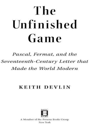 The Unfinished Game: Pascal, Fermat and the Seventeenth-Century Letter that Made the World Modern