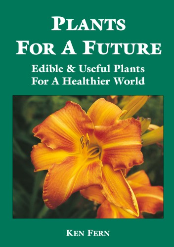 Plants for a future: edible & useful plants for a healthier world