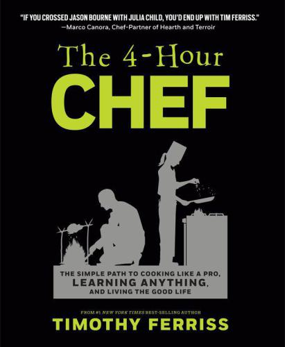 The 4-Hour Chef: The Simple Path to Cooking Like a Pro, Learning Anything, and Living the Good Life
