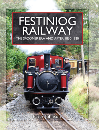 Festiniog Railway vol 1: the Spooner Era and After 1830-1920