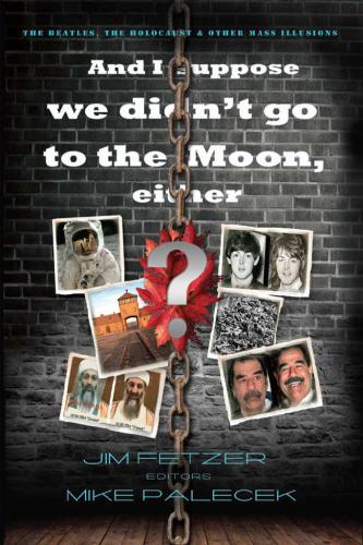 And I suppose we didn't go to the moon, either?: The Beatles, the Holocaust, and other mass illusions (Save the World, Resist the Empire )