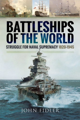 Battleships of the world: struggle for naval supremacy 1820-1945