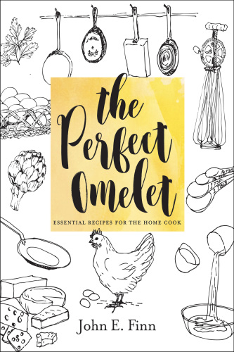 The perfect omelet: essential recipes for the home cook