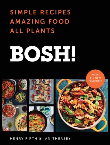 Bosh!: simple recipes, amazing food, all plants