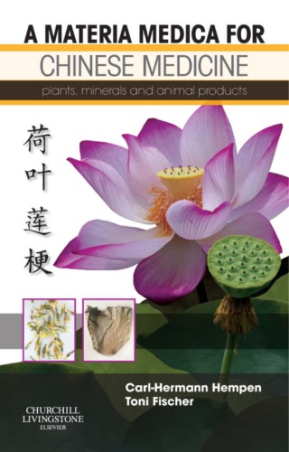 A materia medica for Chinese medicine plants, minerals and animal products