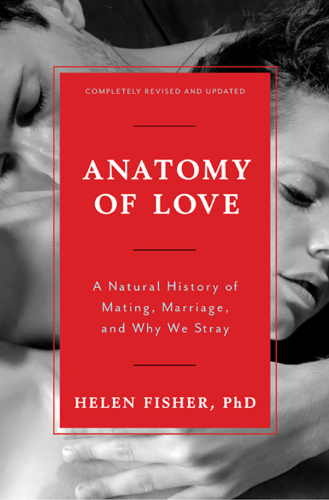 Anatomy of love: a natural history of mating, marriage, and why we stray