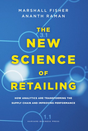 The new science of retailing: how analytics are transforming the supply chain and improving performance
