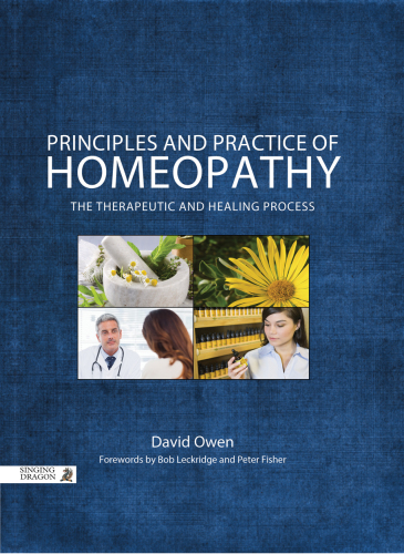 Principles and Practice of Homeopathy: the Therapeutic and Healing Process