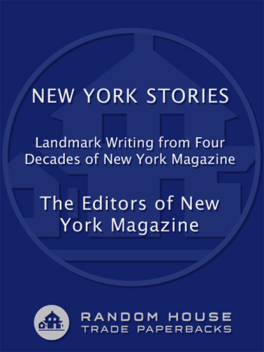 New York stories: landmark writing from four decades of New York magazine