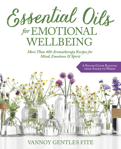 Essential oils for emotional wellbeing: more than 400 aromatherapy recipes for mind, emotions & spirit