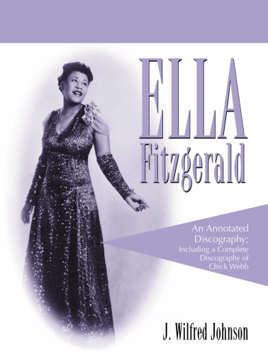 Ella Fitzgerald: an annotated discography: including a complete discography of Chick Webb