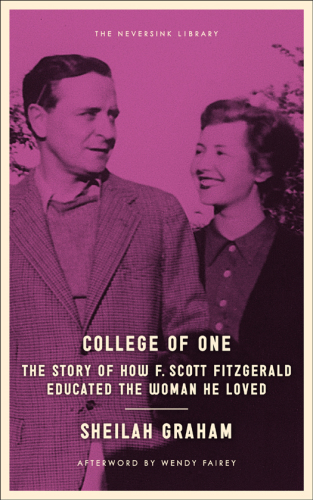 College of one: the story of how F. Scott Fitzgerald educated the woman he loved