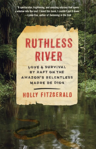 Ruthless river: love and survival by raft on the Amazon's relentless Madre de Dios
