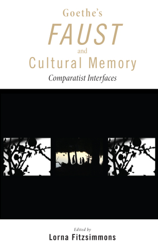 Goethe's Faust and cultural memory: comparatist interfaces