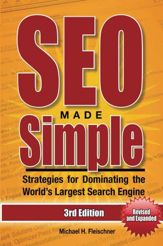 SEO Made Simple: Search Engine Optimization Strategies for Dominating the World's Largest Search Engine (SEO Made Simple: Search Engine Optimization)
