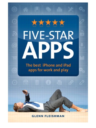 Five-star apps the best iPhone and iPad apps for work and play. - Description based on print version record. - Includes index