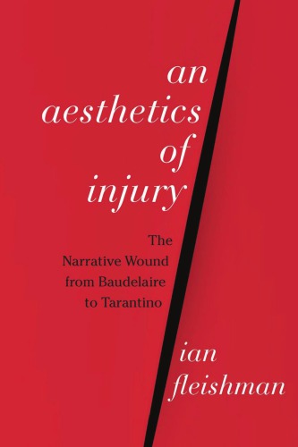 An aesthetics of injury: the narrative wound from Baudelaire to Tarantino