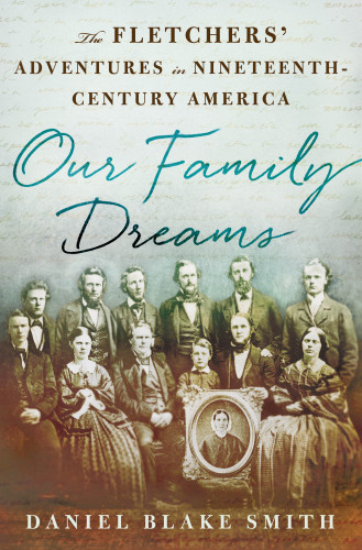 Our family dreams: the Fletchers' adventures in nineteenth-century America