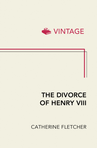 The divorce of henry viii: the untold story from inside the vatican