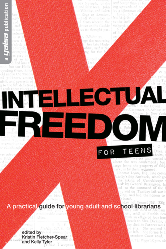 Intellectual Freedom for Teens: a Practical Guide for Young Adult & School Librarians