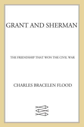 Grant and sherman: the friendship that won the civil war