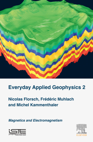 Everyday applied geophysics. Volume 2, Magnetics and electromagnetism