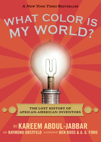 What color is my world?: the lost history of African-American inventors