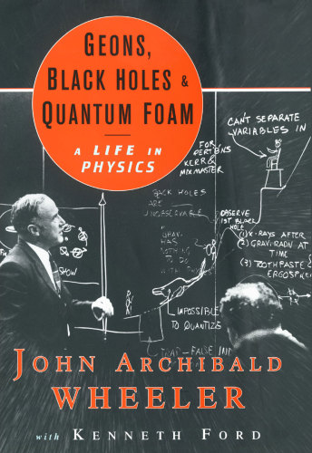 Geons, black holes, and quantum foam: a life in physics