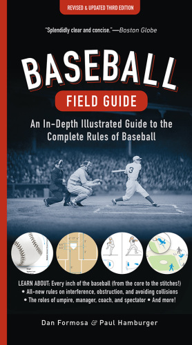 Baseball Field Guide: an In-Depth Illustrated Guide to the Complete Rules of Baseball