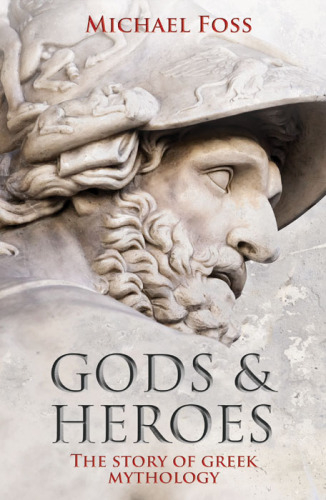 Gods and Heroes: the Story of Greek Mythology