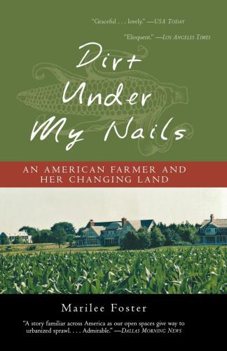 Dirt Under My Nails: an American Farmer and Her Changing Land