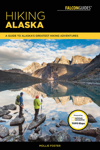 Hiking Alaska: a guide to Alaska's greatest hiking adventures