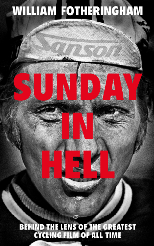 A Sunday in hell: behind the lens of the greatest cycling film of all time