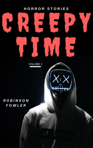 Creepy Time Volume 1: Histoires Courtes De Terreur