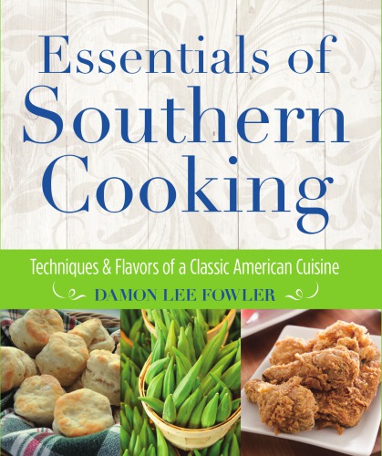 Essentials of Southern cooking: techniques and flavors of a classic American cuisine