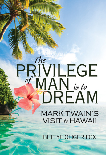 The Privilege of man is to dream: Mark Twain's visit to Hawaii