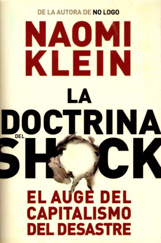 La doctrina del shock. el auge del capitalismo del desastre.(c.1)