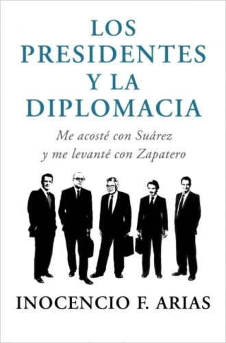 Los presidentes y la diplomacia me acosté con suárez y me levanté con zapatero