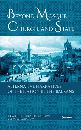 Beyond Mosque, Church and State: Alternative Narratives of the Nation in the Balkans