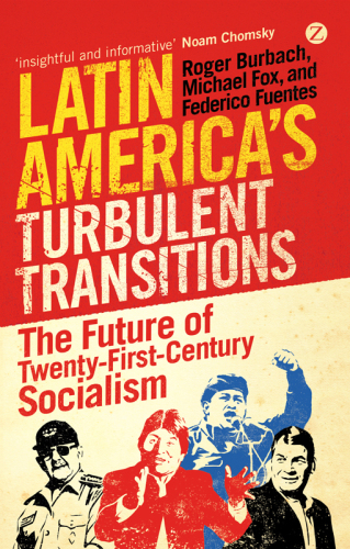 Latin America's Turbulent Transitions: the Future of Twenty-First Century Socialism
