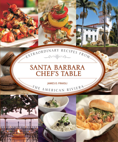 Santa Barbara chef's table: extraordinary recipes from the American Riviera