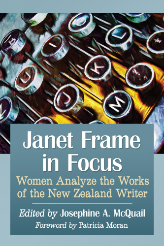 Janet Frame in focus: women analyze the works of the New Zealand writer