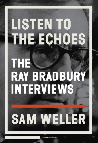 Listen to the Echoes: Ray Bradbury interviews