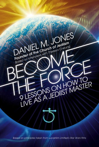 Become the Force: 9 lessons on how to live as a Jediist master