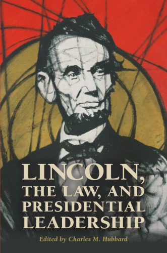 Lincoln, the law, and presidential leadership