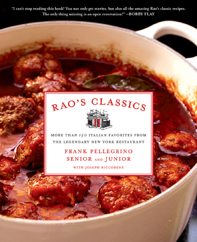 Rao's classics: 150 Italian favorites from the legendary New York restaurant