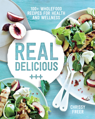 Real delicious: 100+ wholefood recipes for health and wellness
