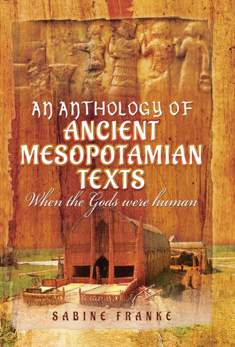 An Anthology of Ancient Mesopotamian Texts When the Gods Were Human