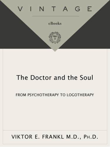 The doctor and the soul: from psychotherapy to logotherapy