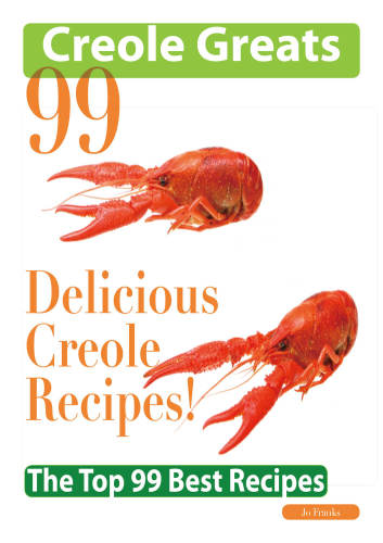 Creole Greats: 99 Delicious Creole Recipes: The Top 99 Best Recipes